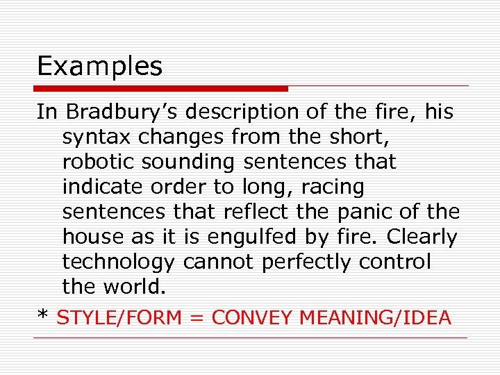 Examples In Bradbury’s description of the fire, his syntax changes from the short, robotic