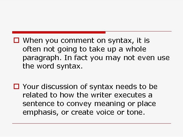 o When you comment on syntax, it is often not going to take up