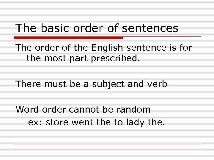 The basic order of sentences The order of the English sentence is for the