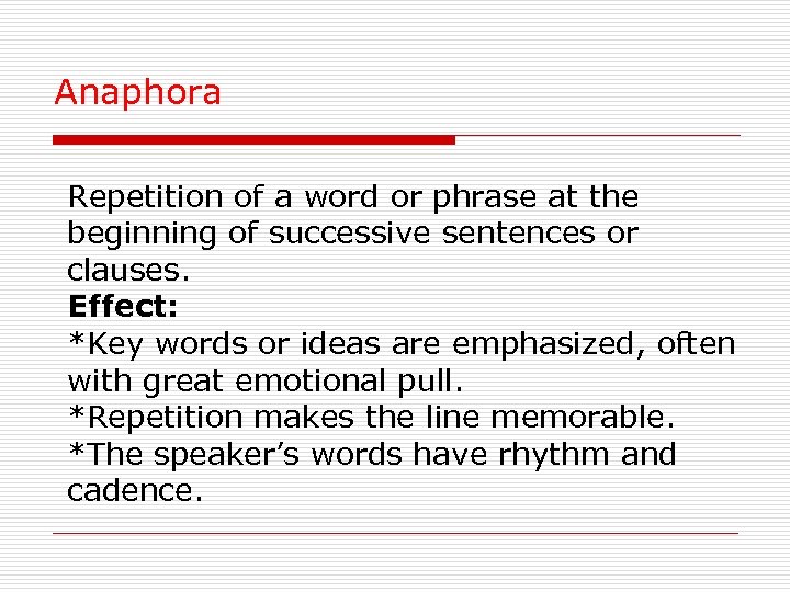 Anaphora Repetition of a word or phrase at the beginning of successive sentences or