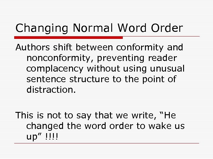 Changing Normal Word Order Authors shift between conformity and nonconformity, preventing reader complacency without