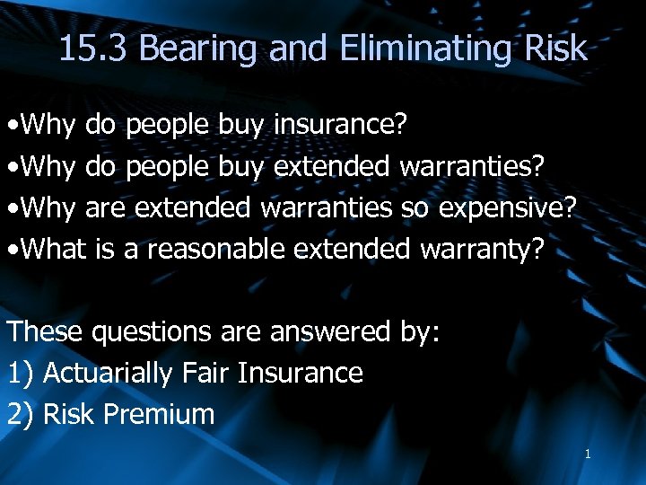 15. 3 Bearing and Eliminating Risk • Why do people buy insurance? • Why