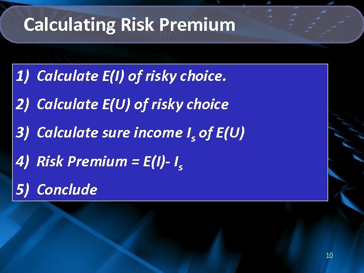 Calculating Risk Premium 1) Calculate E(I) of risky choice. 2) Calculate E(U) of risky