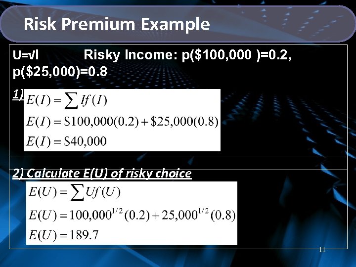Risk Premium Example U=√I Risky Income: p($100, 000 )=0. 2, p($25, 000)=0. 8 1)