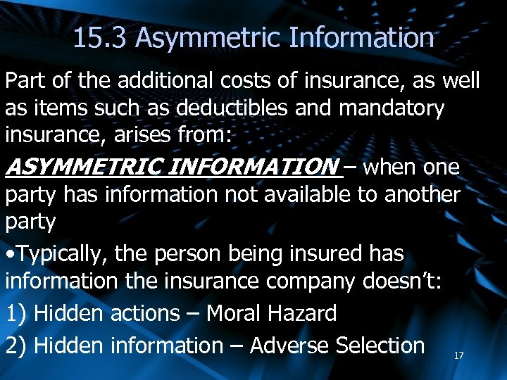 15. 3 Asymmetric Information Part of the additional costs of insurance, as well as
