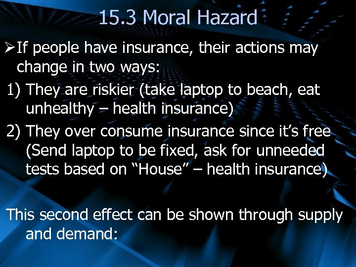 15. 3 Moral Hazard Ø If people have insurance, their actions may change in