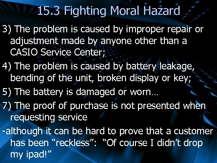 15. 3 Fighting Moral Hazard 3) The problem is caused by improper repair or