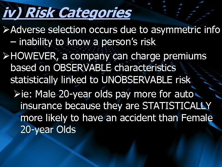iv) Risk Categories Ø Adverse selection occurs due to asymmetric info – inability to
