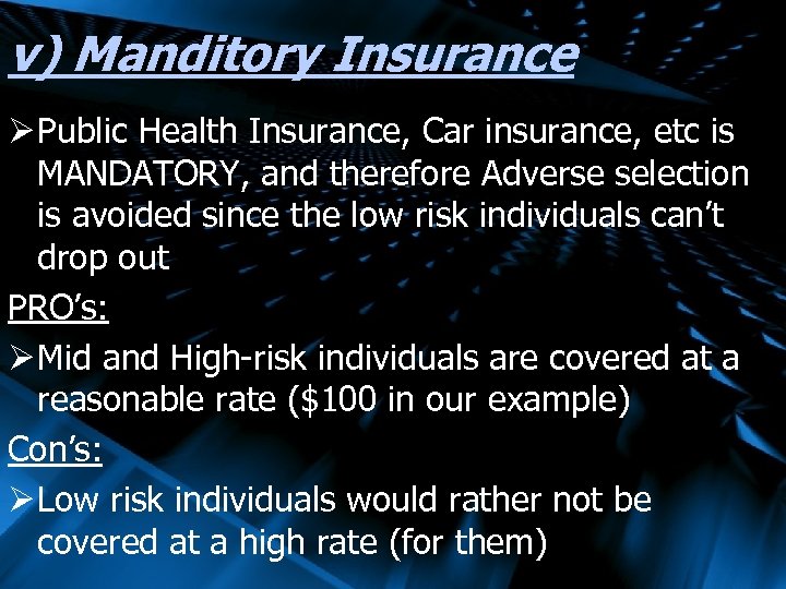 v) Manditory Insurance Ø Public Health Insurance, Car insurance, etc is MANDATORY, and therefore
