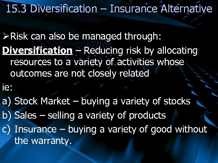 15. 3 Diversification – Insurance Alternative Ø Risk can also be managed through: Diversification