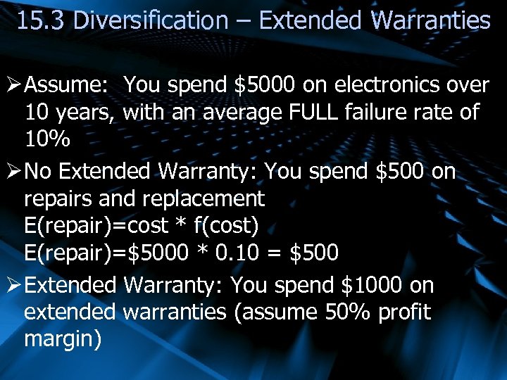 15. 3 Diversification – Extended Warranties Ø Assume: You spend $5000 on electronics over
