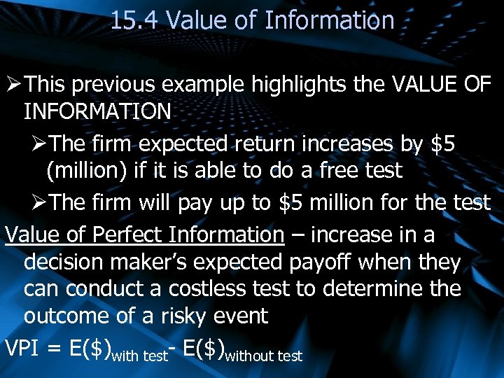 15. 4 Value of Information Ø This previous example highlights the VALUE OF INFORMATION