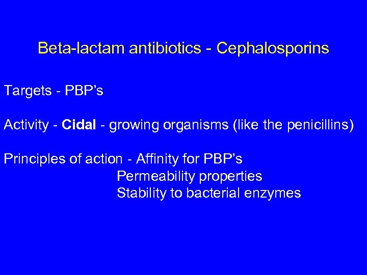 Beta-lactam antibiotics - Cephalosporins Targets - PBP’s Activity - Cidal - growing organisms (like