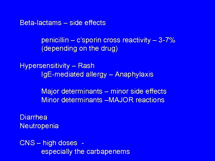 Beta-lactams – side effects penicillin – c’sporin cross reactivity – 3 -7% (depending on