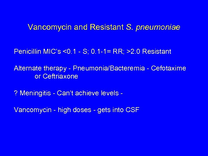 Vancomycin and Resistant S. pneumoniae Penicillin MIC’s <0. 1 - S; 0. 1 -1=