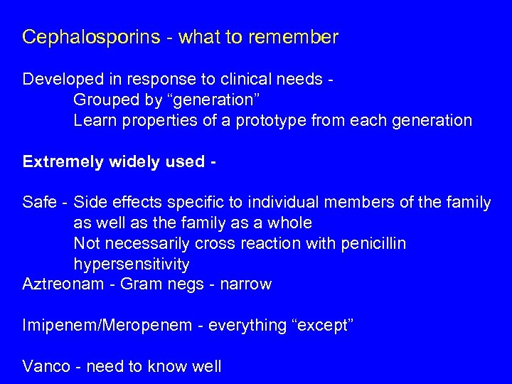 Cephalosporins - what to remember Developed in response to clinical needs Grouped by “generation”