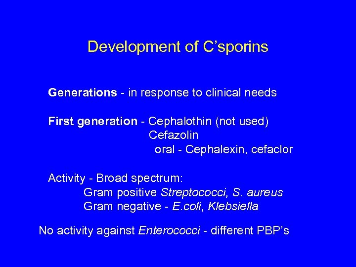 Development of C’sporins Generations - in response to clinical needs First generation - Cephalothin