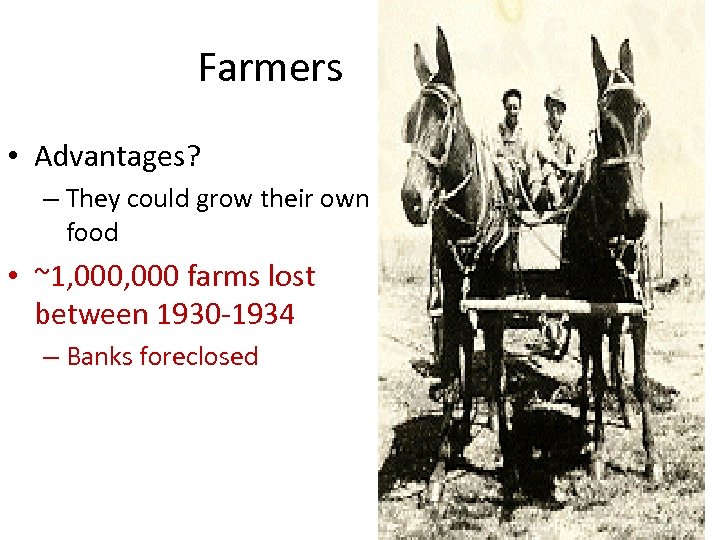 Farmers • Advantages? – They could grow their own food • ~1, 000 farms