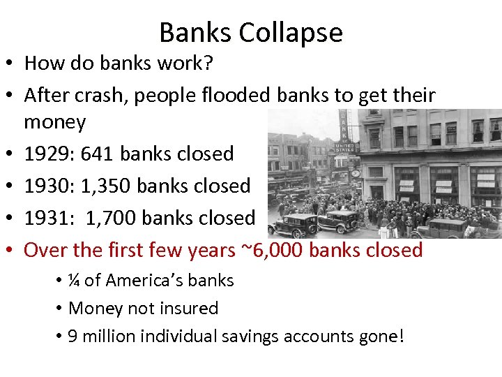 Banks Collapse • How do banks work? • After crash, people flooded banks to