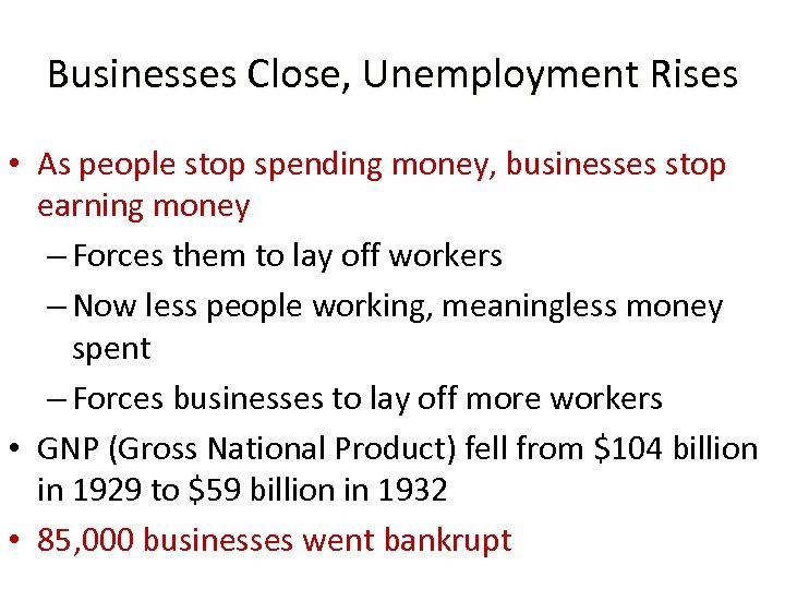 Businesses Close, Unemployment Rises • As people stop spending money, businesses stop earning money