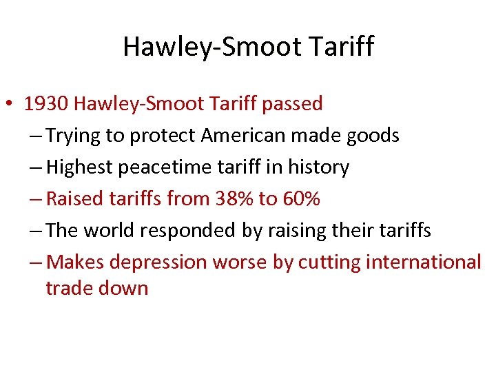 Hawley-Smoot Tariff • 1930 Hawley-Smoot Tariff passed – Trying to protect American made goods