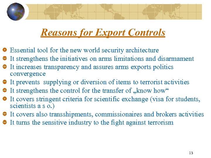 Reasons for Export Controls Essential tool for the new world security architecture It strengthens