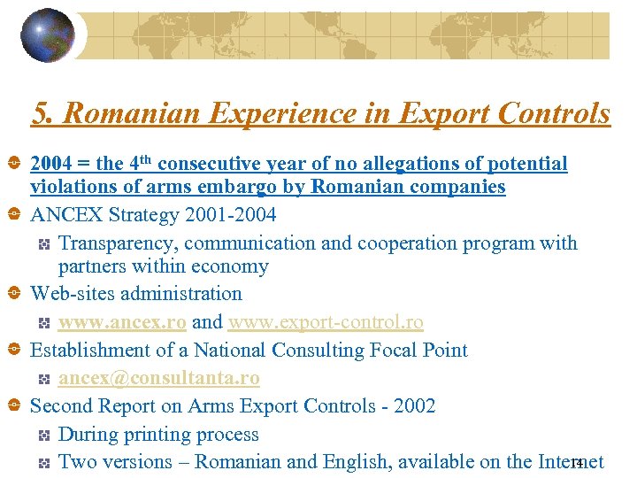 5. Romanian Experience in Export Controls 2004 = the 4 th consecutive year of