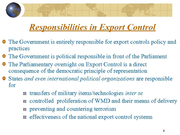 Responsibilities in Export Control The Government is entirely responsible for export controls policy and