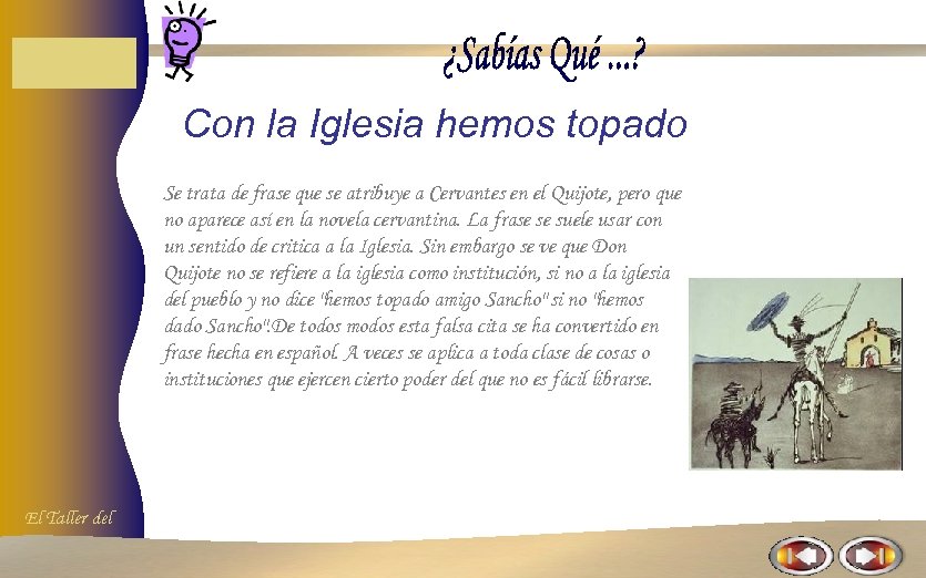 Con la Iglesia hemos topado Se trata de frase que se atribuye a Cervantes