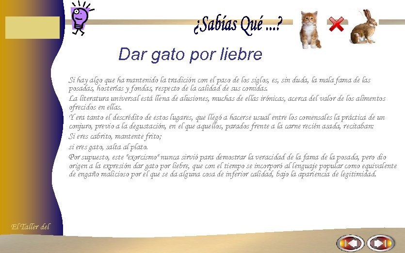 Dar gato por liebre Si hay algo que ha mantenido la tradición con el