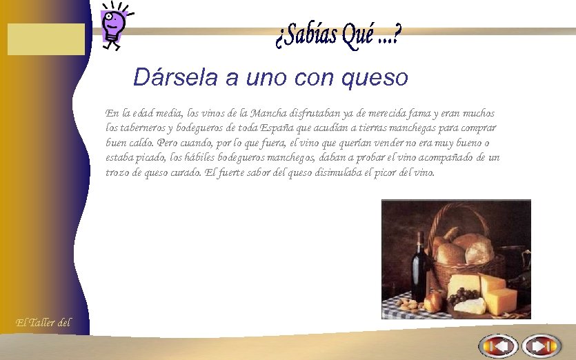 Dársela a uno con queso En la edad media, los vinos de la Mancha