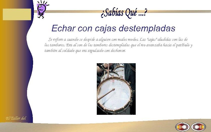 Echar con cajas destempladas Se refiere a cuando se despide a alguien con malos