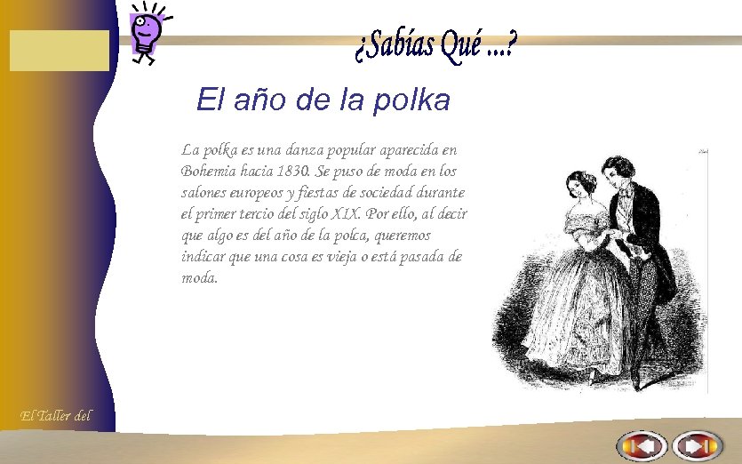El año de la polka La polka es una danza popular aparecida en Bohemia