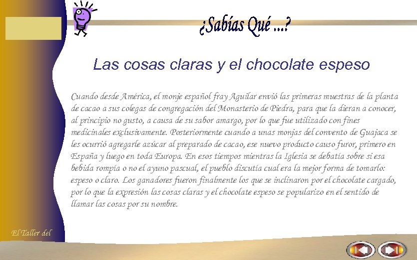 Las cosas claras y el chocolate espeso Cuando desde América, el monje español fray
