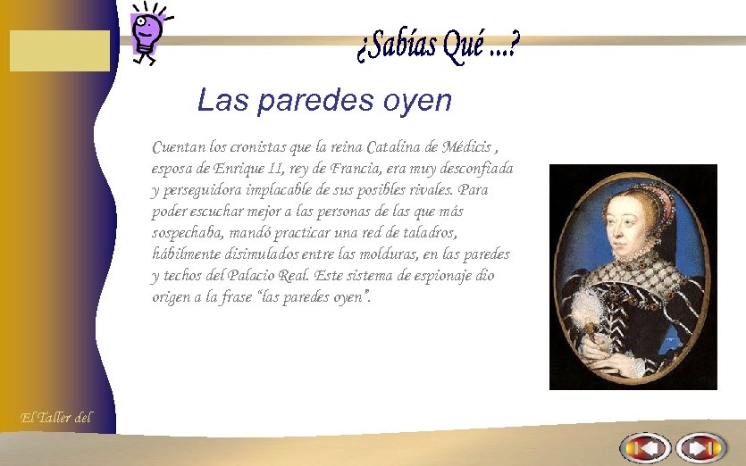 Las paredes oyen Cuentan los cronistas que la reina Catalina de Médicis , esposa