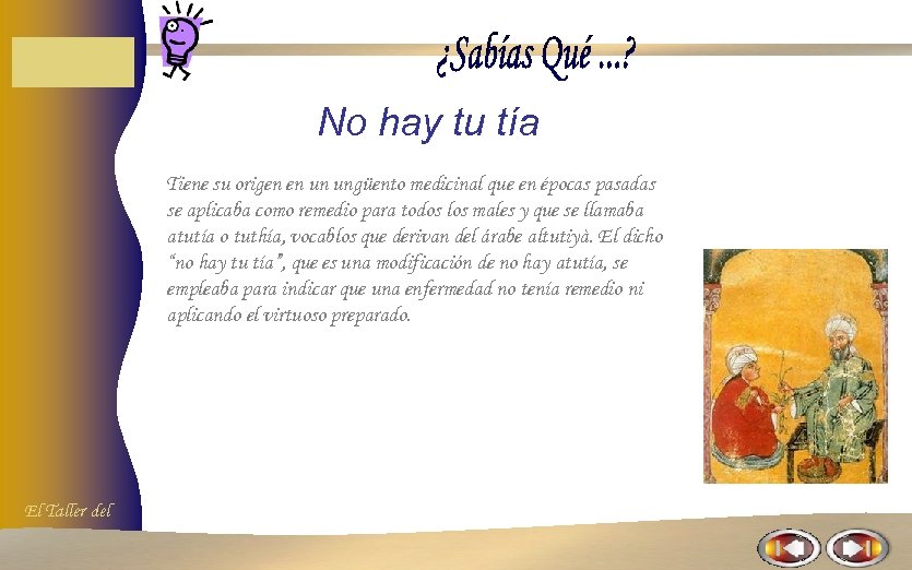 No hay tu tía Tiene su origen en un ungüento medicinal que en épocas