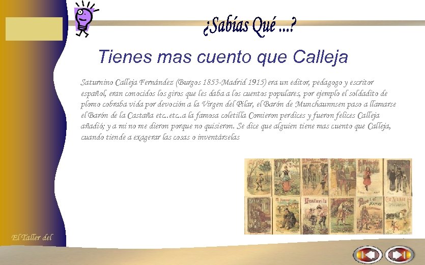 Tienes mas cuento que Calleja Saturnino Calleja Fernández (Burgos 1853 -Madrid 1915) era un