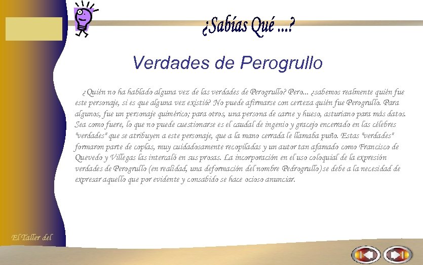 Verdades de Perogrullo ¿Quién no ha hablado alguna vez de las verdades de Perogrullo?