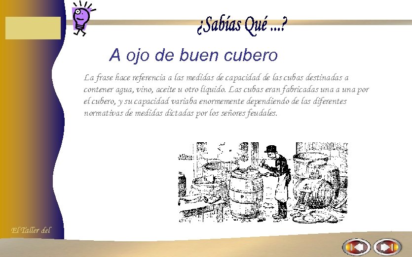 A ojo de buen cubero La frase hace referencia a las medidas de capacidad