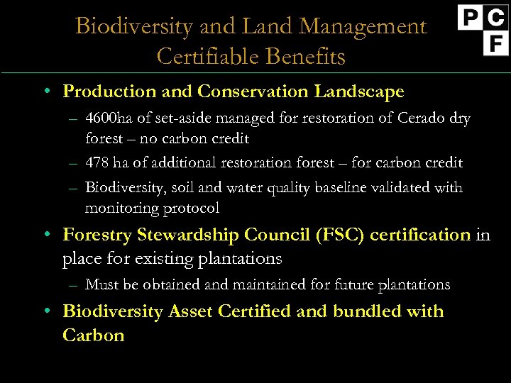Biodiversity and Land Management Certifiable Benefits • Production and Conservation Landscape – 4600 ha