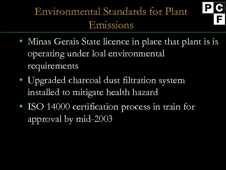 Environmental Standards for Plant Emissions • Minas Gerais State licence in place that plant