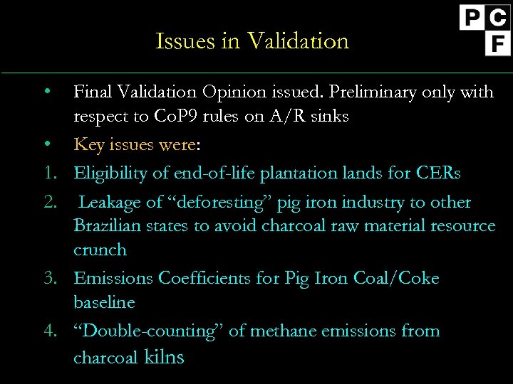 Issues in Validation • • 1. 2. 3. 4. Final Validation Opinion issued. Preliminary