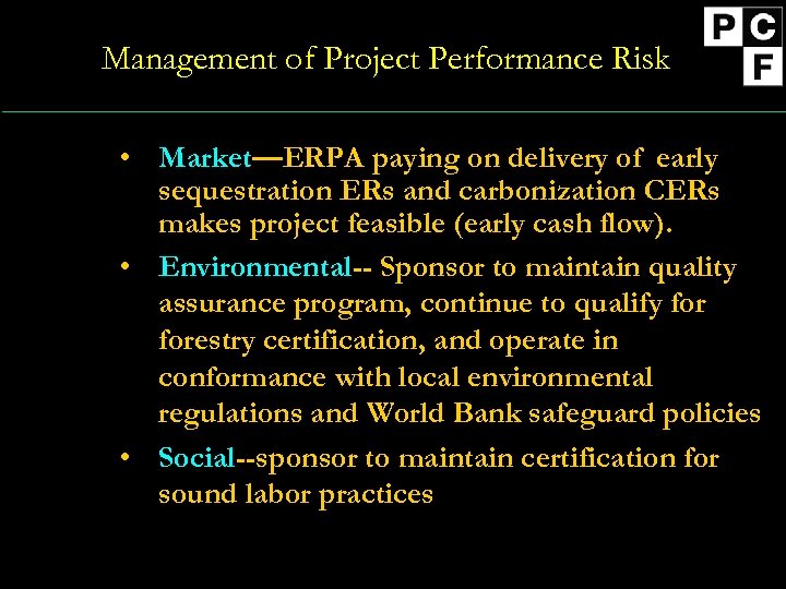 Management of Project Performance Risk • Market—ERPA paying on delivery of early sequestration ERs