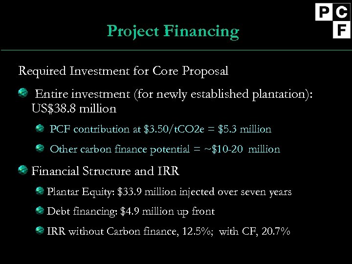 Project Financing Required Investment for Core Proposal Entire investment (for newly established plantation): US$38.