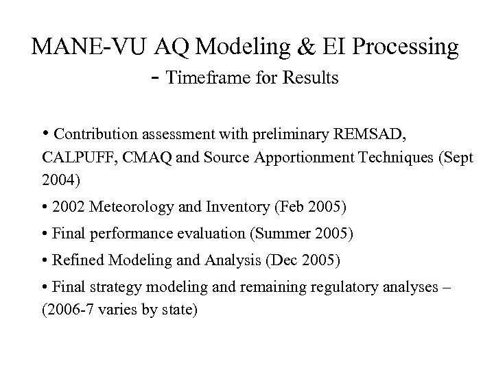 MANE-VU AQ Modeling & EI Processing - Timeframe for Results • Contribution assessment with