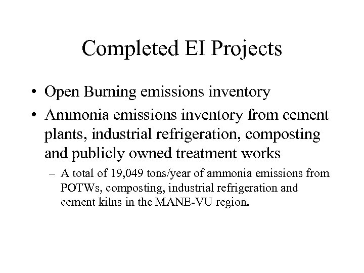 Completed EI Projects • Open Burning emissions inventory • Ammonia emissions inventory from cement