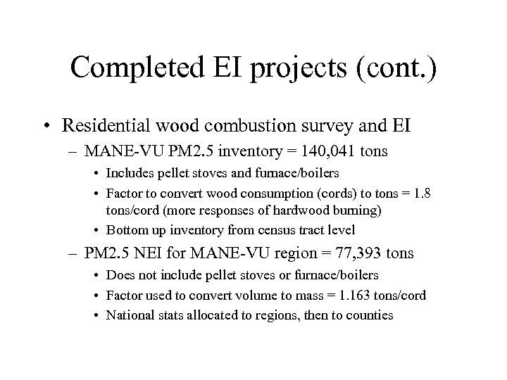Completed EI projects (cont. ) • Residential wood combustion survey and EI – MANE-VU