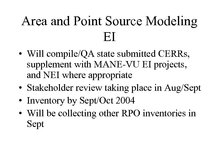 Area and Point Source Modeling EI • Will compile/QA state submitted CERRs, supplement with