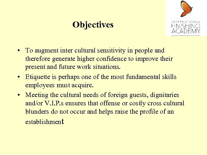 Objectives • To augment inter cultural sensitivity in people and therefore generate higher confidence