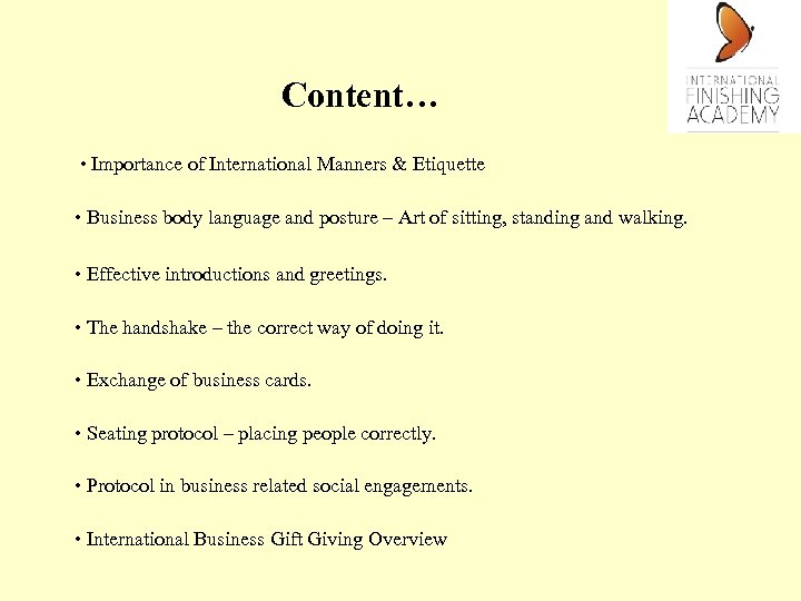 Content… • Importance of International Manners & Etiquette • Business body language and posture